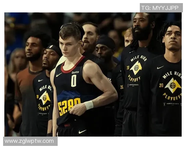 丹佛掘金核心战力解析聚焦球队崛起与未来发展方向 丹佛掘金核心战力解析聚焦球队崛起与未来发展方向